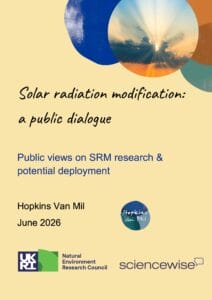 Cover of a report titled Solar radiation modification: a public dialogue. It features a sunburst image, project logos, and details about public views on SRM research by Hopkins Van Mil, dated June 2026.